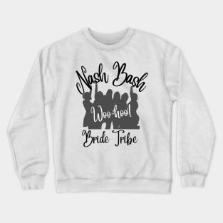 Nash Bash Bride Tribe Crewneck Sweatshirt